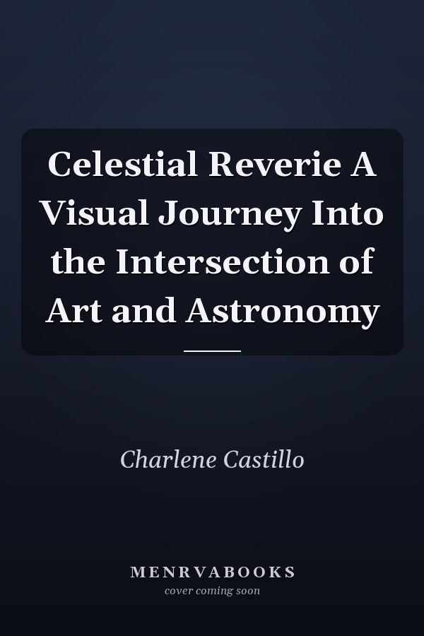 Celestial Reverie A Visual Journey Into the Intersection of Art and Astronomy