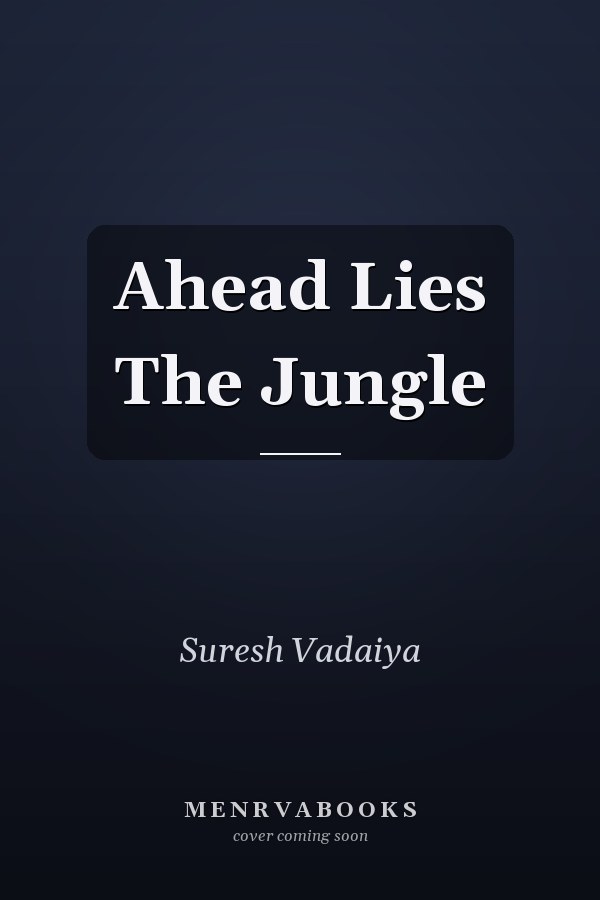 Ahead Lies The Jungle