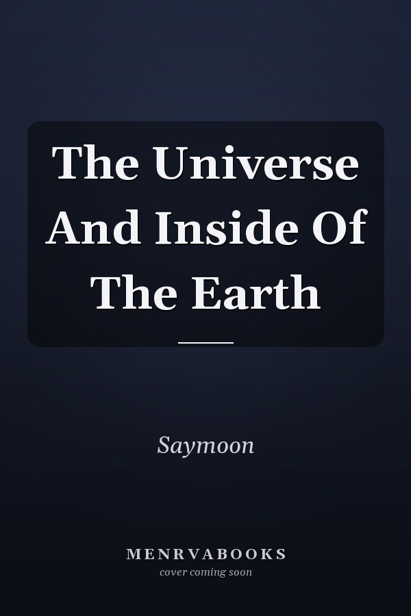 The Universe And Inside Of The Earth