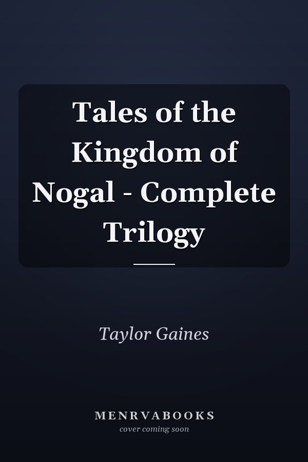 Tales of the Kingdom of Nogal - Complete Trilogy