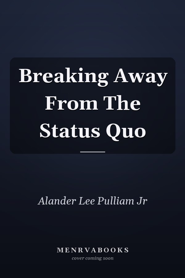 Breaking Away From The Status Quo