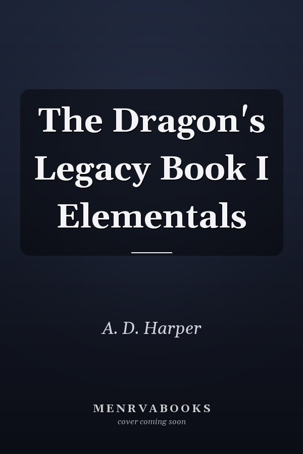 The Dragon's Legacy Book I Elementals