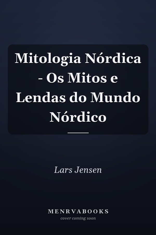 Mitologia Nórdica - Os Mitos e Lendas do Mundo Nórdico