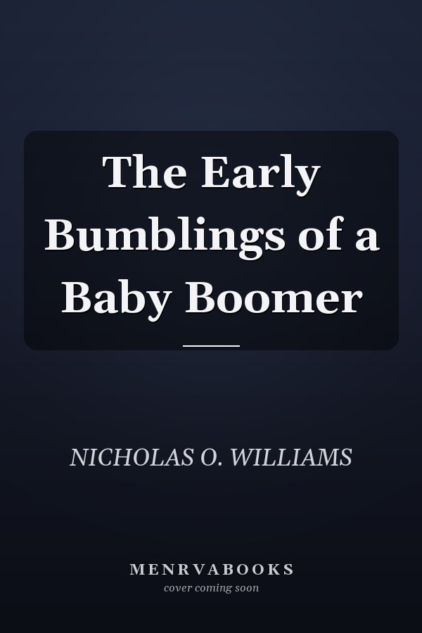 The Early Bumblings of a Baby Boomer