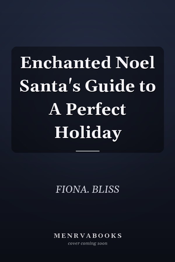Enchanted Noel Santa's Guide to A Perfect Holiday