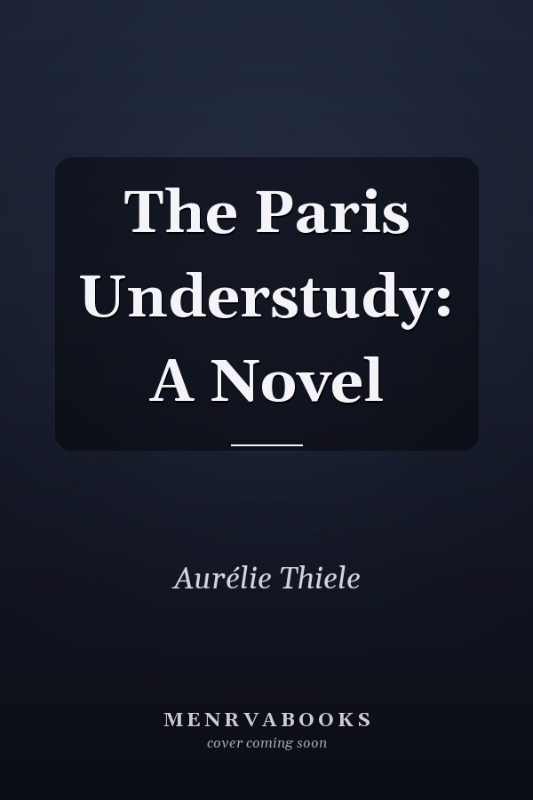 The Paris Understudy: A Novel