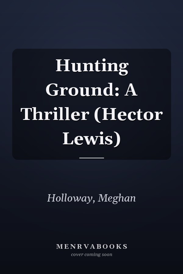 Hunting Ground: A Thriller (Hector Lewis)