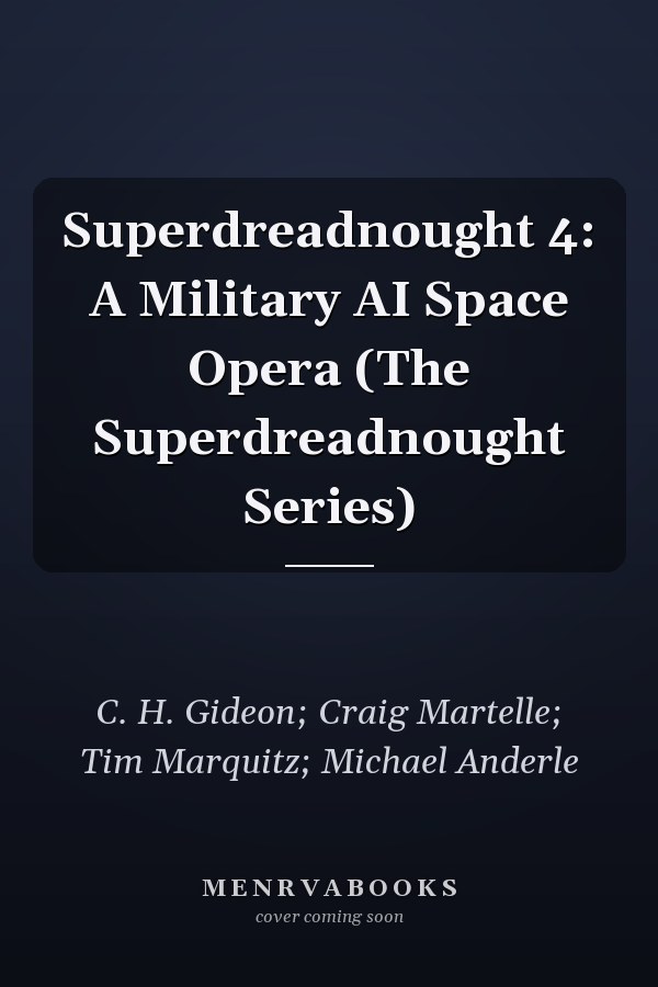 Superdreadnought 4: A Military AI Space Opera (The Superdreadnought Series)
