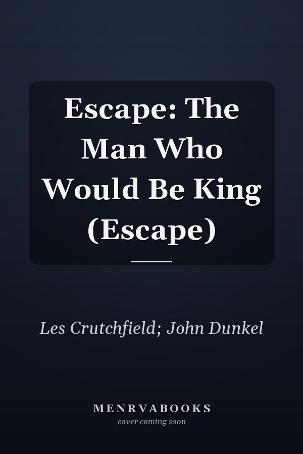 Escape: The Man Who Would Be King (Escape)