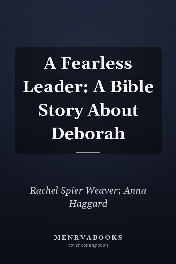A Fearless Leader: A Bible Story About Deborah