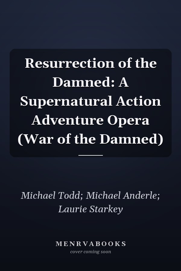 Resurrection of the Damned: A Supernatural Action Adventure Opera (War of the Damned)