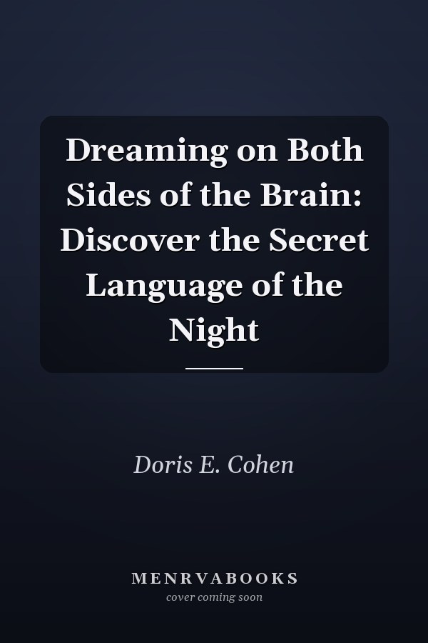 Dreaming on Both Sides of the Brain: Discover the Secret Language of the Night