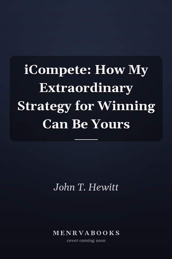 iCompete: How My Extraordinary Strategy for Winning Can Be Yours