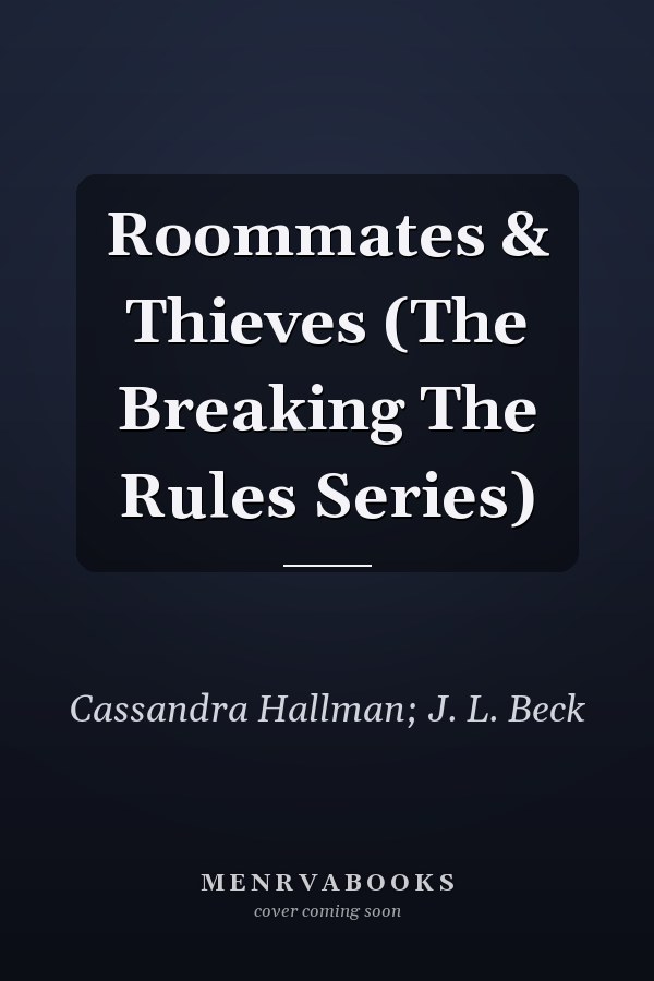 Roommates & Thieves (The Breaking The Rules Series)