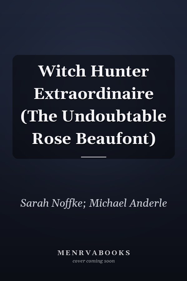 Witch Hunter Extraordinaire (The Undoubtable Rose Beaufont)