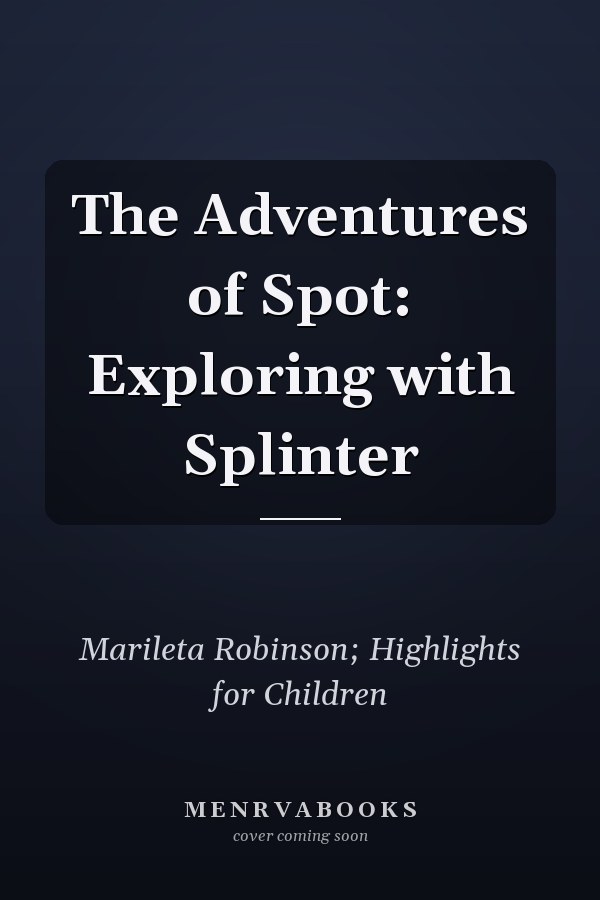 The Adventures of Spot: Exploring with Splinter