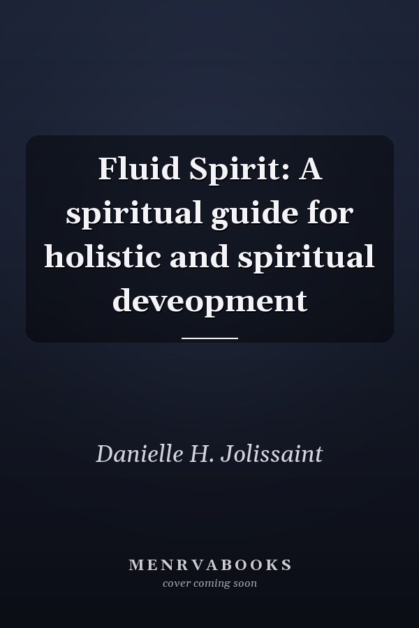 Fluid Spirit: A spiritual guide for holistic and spiritual deveopment
