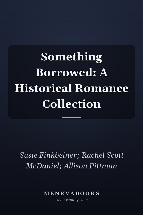 Something Borrowed: A Historical Romance Collection