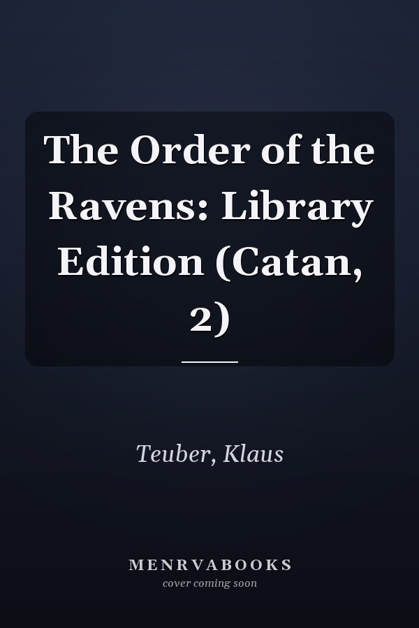 The Order of the Ravens: Library Edition (Catan, 2)