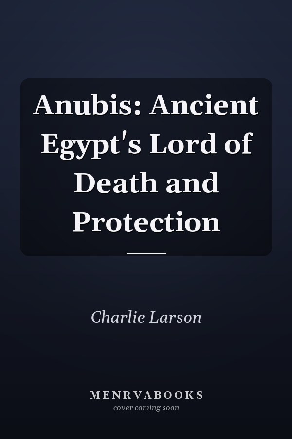 Anubis: Ancient Egypt's Lord of Death and Protection