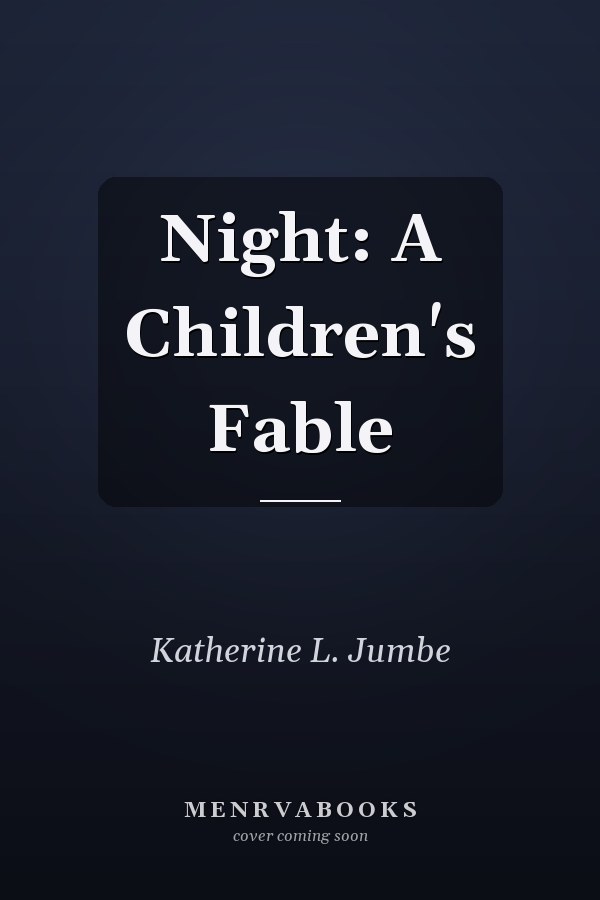 Night: A Children's Fable