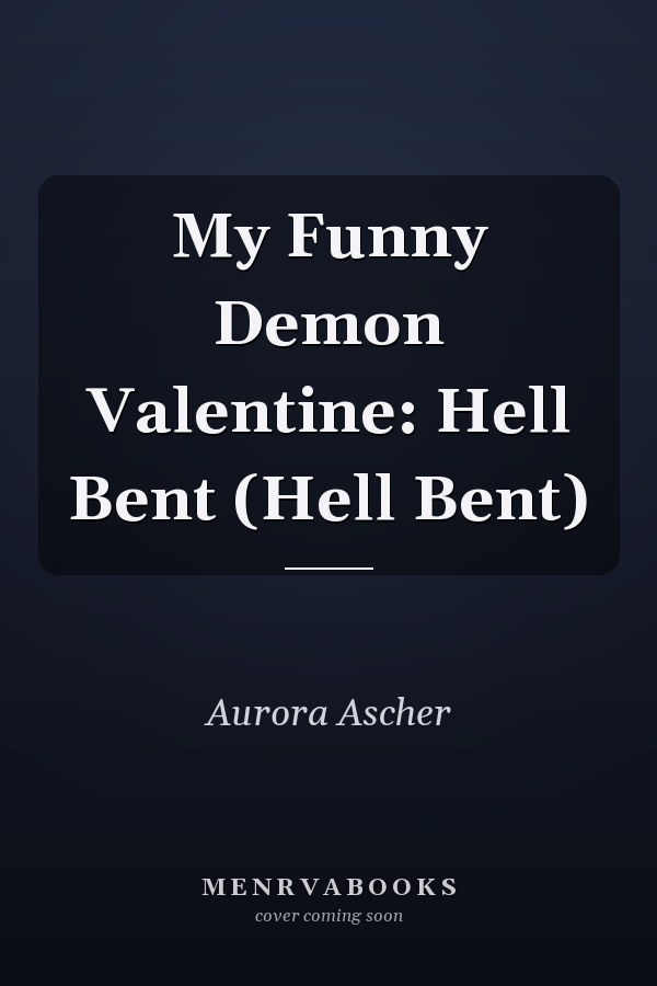 My Funny Demon Valentine: Hell Bent (Hell Bent)