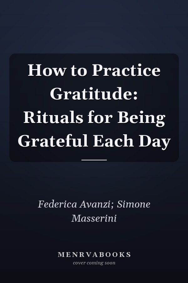 How to Practice Gratitude: Rituals for Being Grateful Each Day
