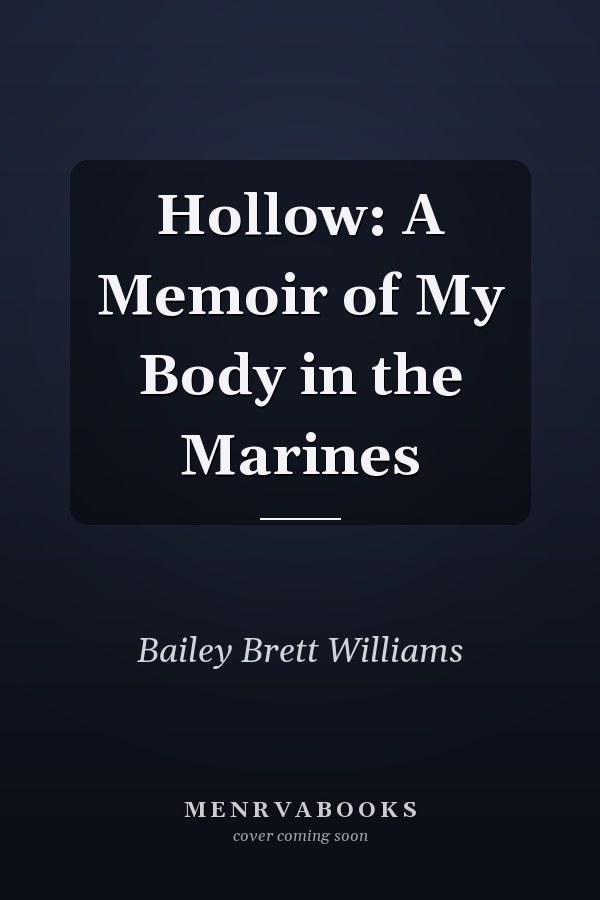Hollow: A Memoir of My Body in the Marines