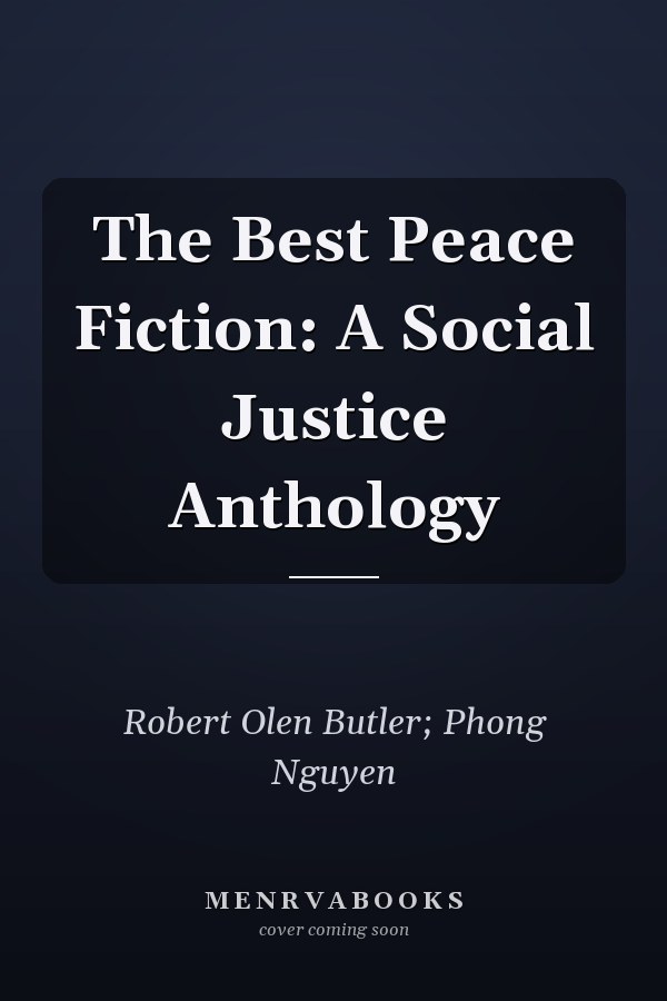 The Best Peace Fiction: A Social Justice Anthology
