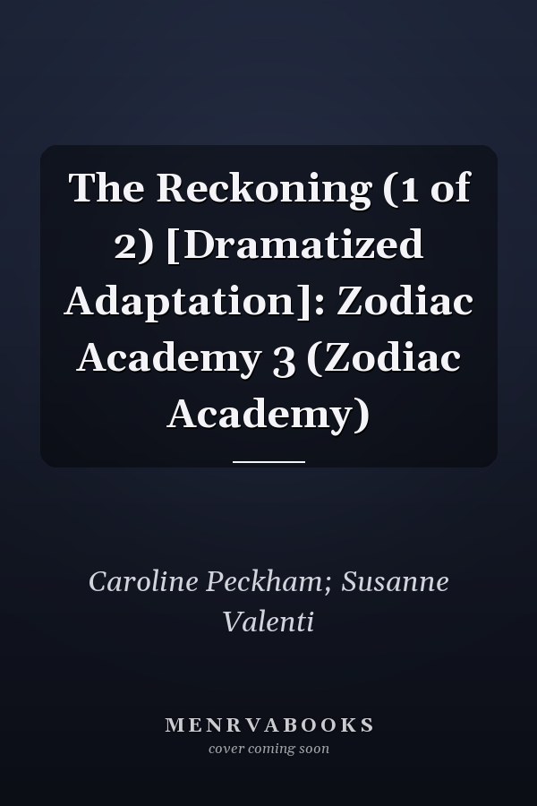 The Reckoning (1 of 2) [Dramatized Adaptation]: Zodiac Academy 3 (Zodiac Academy)