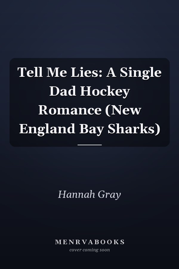Tell Me Lies: A Single Dad Hockey Romance (New England Bay Sharks)