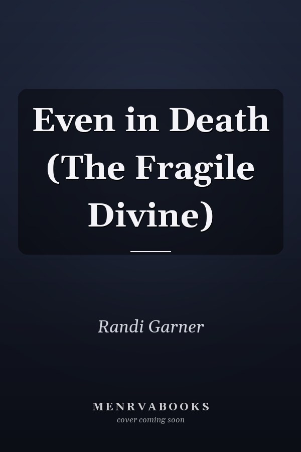 Even in Death (The Fragile Divine)