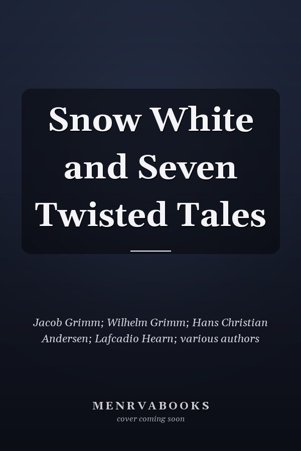 Snow White and Seven Twisted Tales