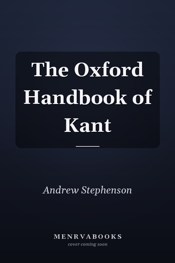 The Oxford Handbook of Kant