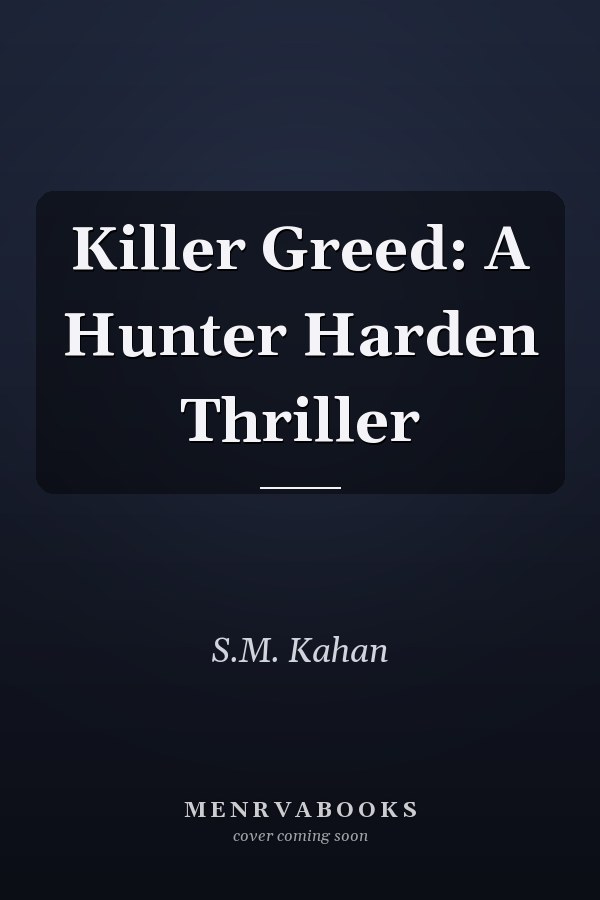 Killer Greed: A Hunter Harden Thriller