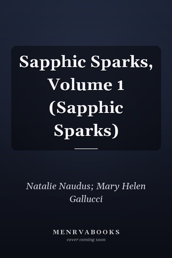 Sapphic Sparks, Volume 1 (Sapphic Sparks)