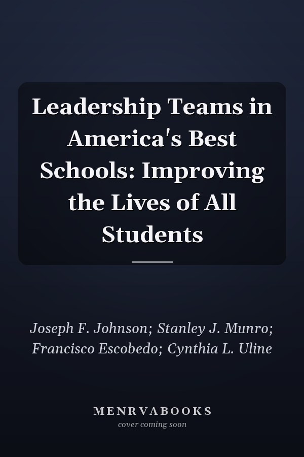Leadership Teams in America's Best Schools: Improving the Lives of All Students