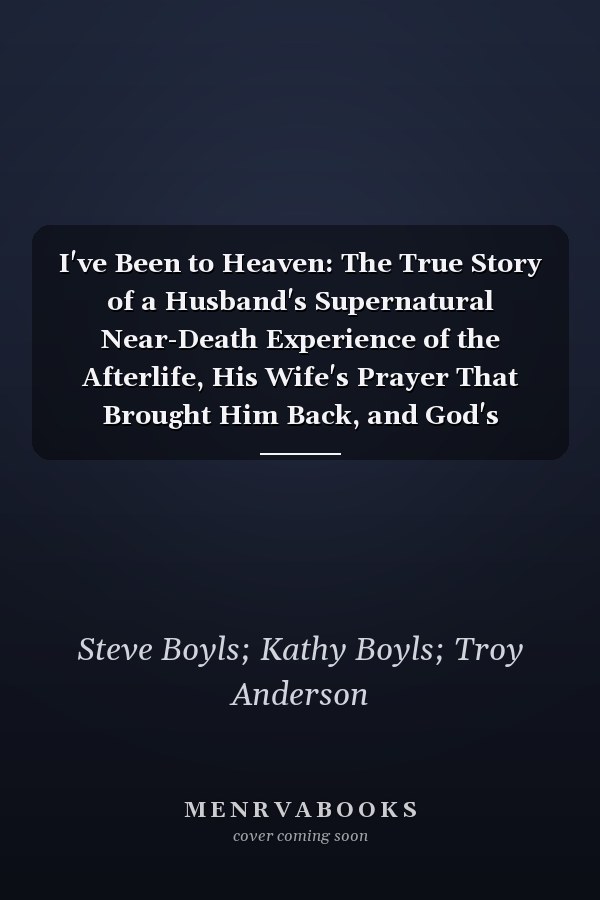I've Been to Heaven: The True Story of a Husband's Supernatural Near-Death Experience of the Afterlife, His Wife's Prayer That Brought Him Back, and God's Message of Hope for the World