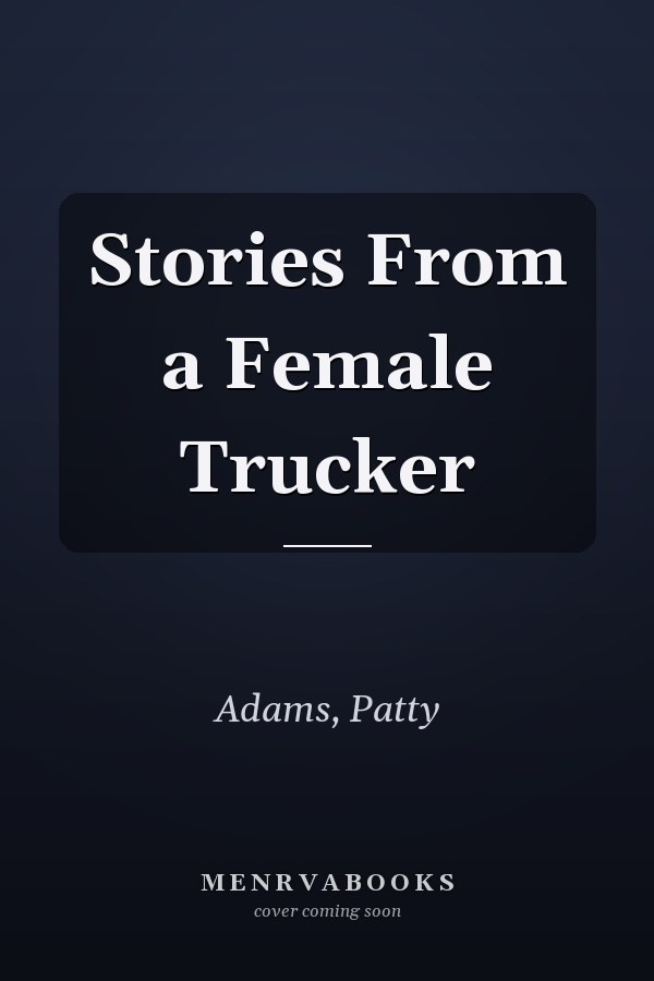 Stories From a Female Trucker