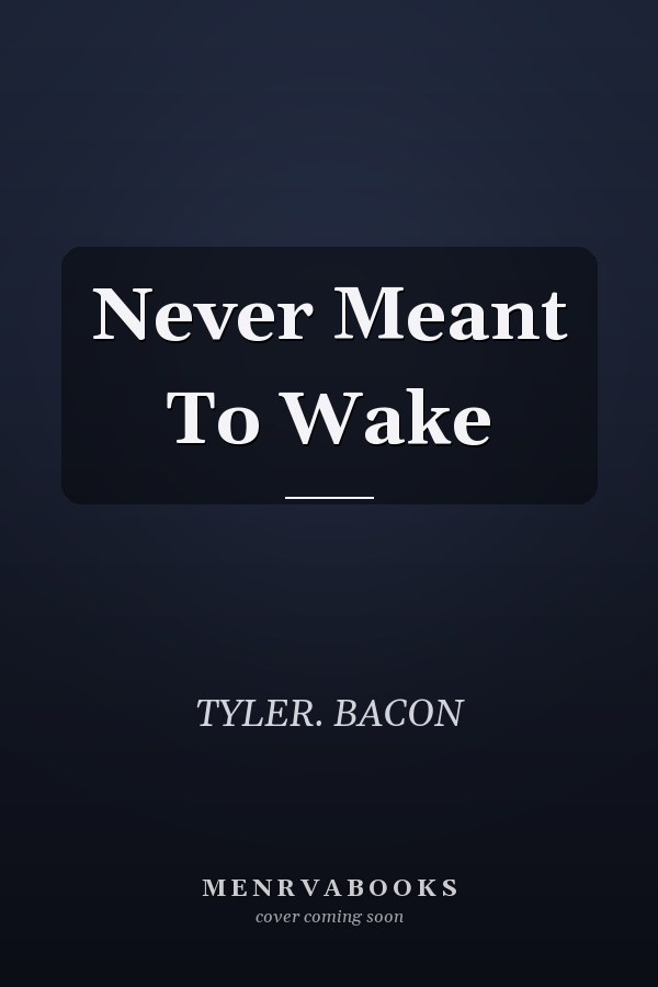 Never Meant To Wake