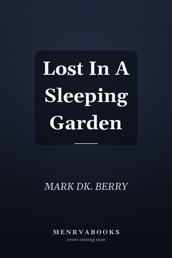 Lost In A Sleeping Garden
