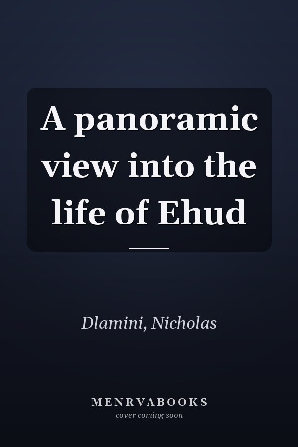 A panoramic view into the life of Ehud