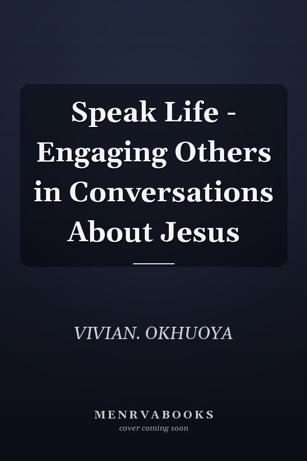 Speak Life - Engaging Others in Conversations About Jesus