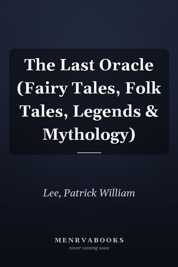 The Last Oracle (Fairy Tales, Folk Tales, Legends & Mythology)
