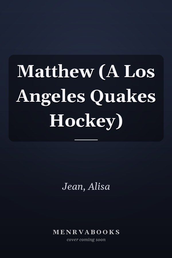 Matthew (A Los Angeles Quakes Hockey)