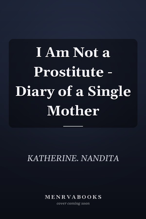 I Am Not a Prostitute - Diary of a Single Mother