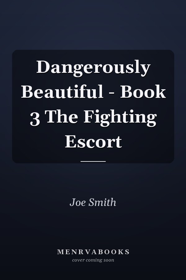 Dangerously Beautiful - Book 3 The Fighting Escort