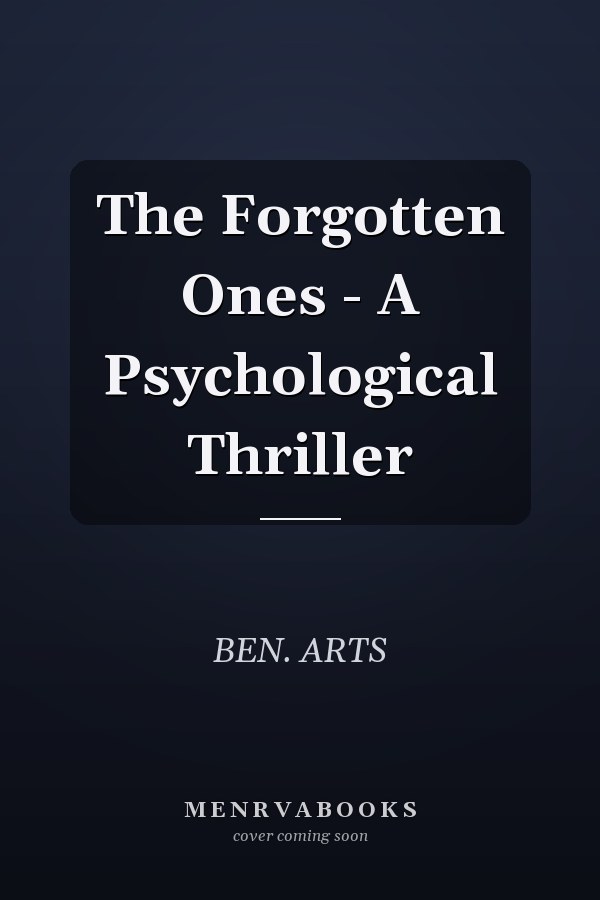 The Forgotten Ones - A Psychological Thriller