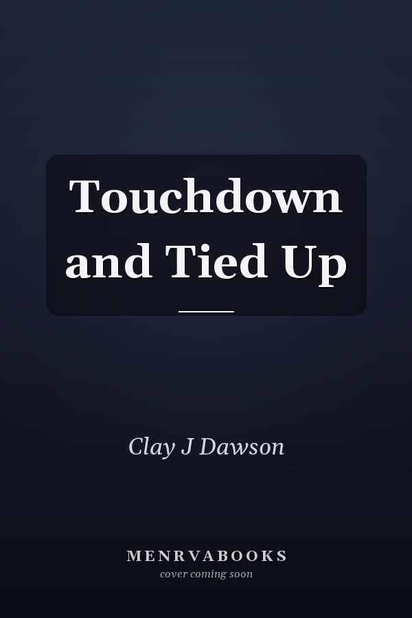 Touchdown and Tied Up