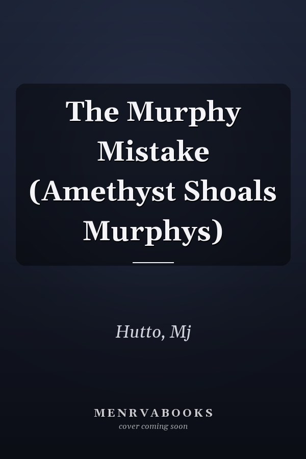 The Murphy Mistake (Amethyst Shoals Murphys)